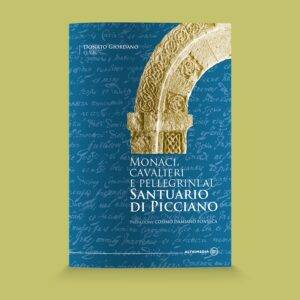 Monaci, cavalieri e pellegrini al Santuario di Picciano