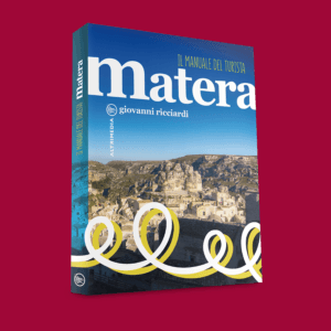 Matera. Il manuale del turista ed. 2017