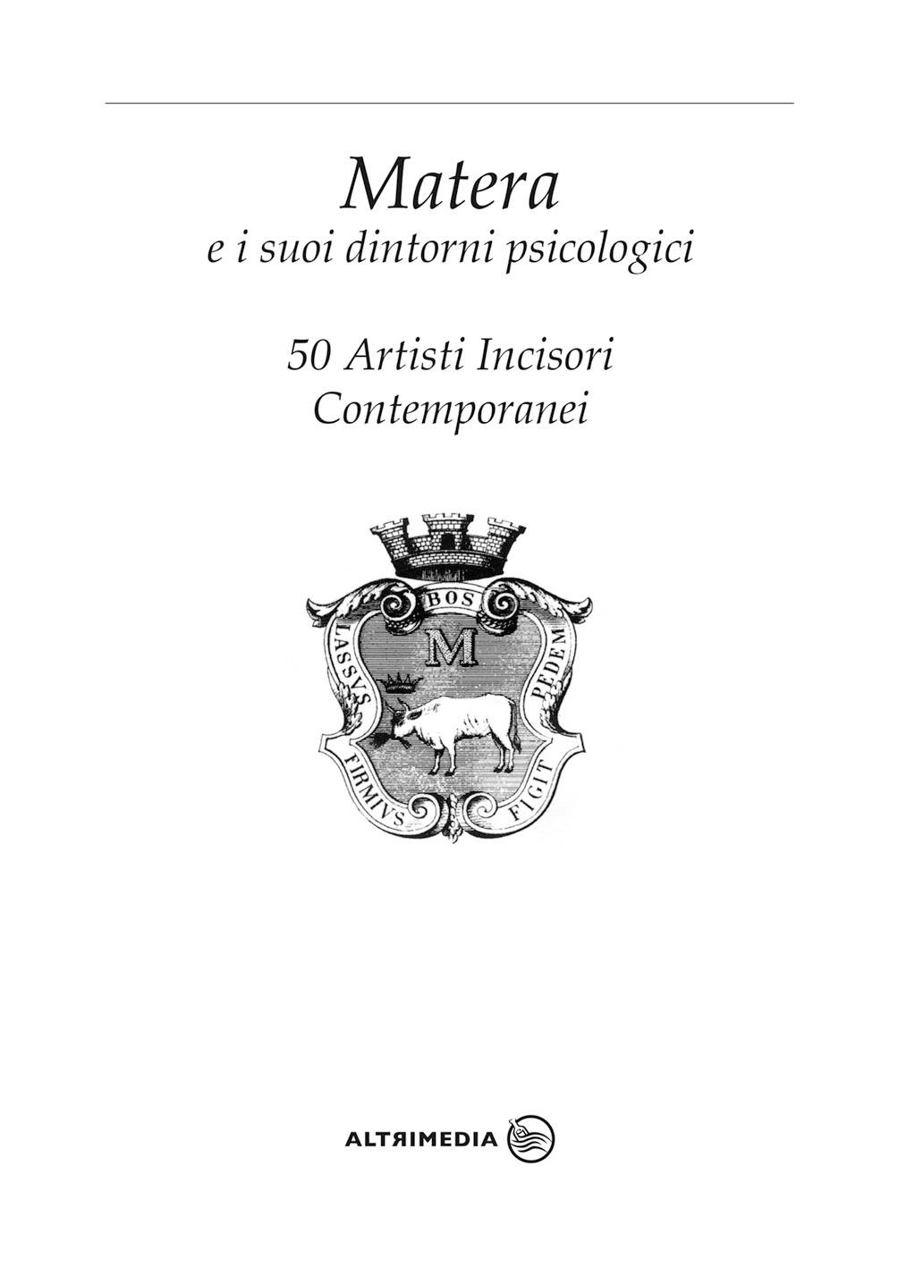 “Matera e i suoi dintorni psicologici. 50 artisti incisori contemporanei”, la nuova edizione del catalogo della mostra