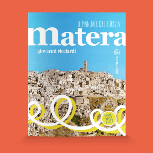 Matera. Il manuale del turista ed. 2018