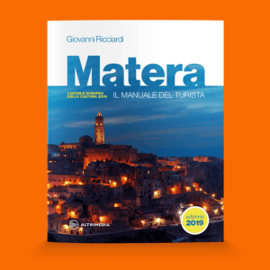 Matera. Il manuale del turista. Edizione Capitale Europea della Cultura 2019