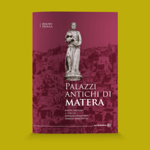 Palazzi antichi di Matera (Nuova edizione a cura di Isabella Marchetta e Pierluigi Moliterni)