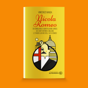 Nicola Romeo. Da Cirigliano a Montalbano Jonico, da Sant'Antimo a Milano: le radici lucane dell'Alfa Romeo