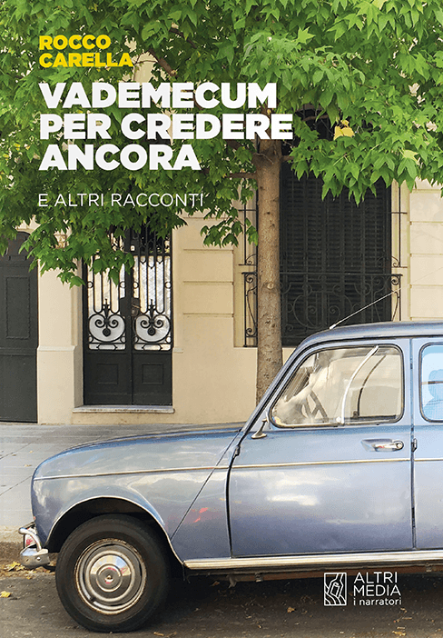 Con "Vademecum per credere ancora e altri racconti" torna in libreria e negli store online Rocco Carella
