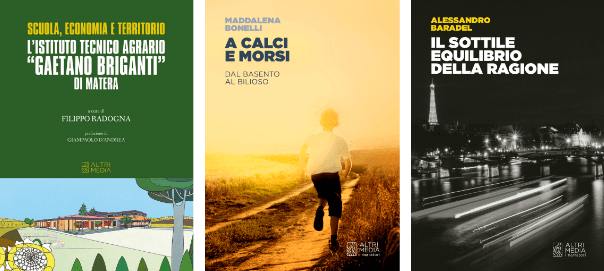 Tre nuovi titoli nel catalogo di Altrimedia Edizioni: “Scuola, economia e territorio. L’istituto Agrario “Gaetano Briganti” di Matera” a cura di Filippo Radogna, “A calci e morsi” di Maddalena Bonelli e “Il sottile equilibrio della ragione” di Alessandro Baradel